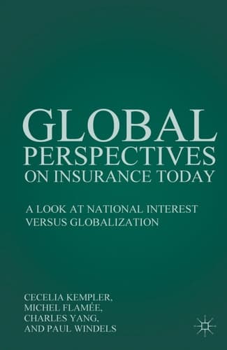 Global Perspectives on Insurance Today: A Look at National Interest Versus Globalization