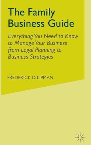 The Family Business Guide Everything You Need to Know to Manage Your Business from Legal Planning to Business Strategies