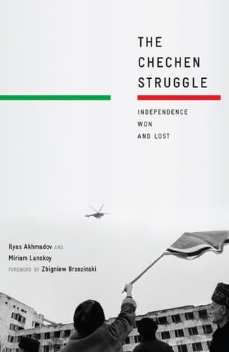 The Chechen Struggle Independence Won and Lost