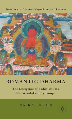 Romantic Dharma The Emergence of Buddhism into Nineteenth-Century Europe
