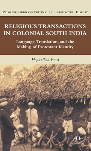 Religious Transactions in Colonial South India Language, Translation, and the Making of Protestant Identity
