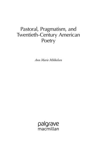 Pastoral, Pragmatism, and Twentieth-Century American Poetry