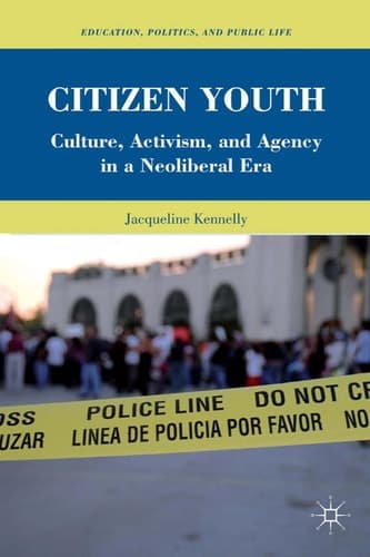 Citizen Youth Culture, Activism, and Agency in a Neoliberal Era