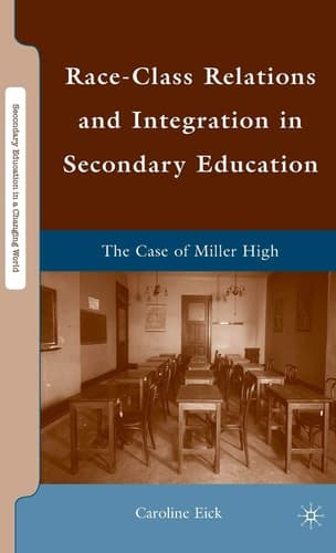 Race-Class Relations and Integration in Secondary Education The Case of Miller High