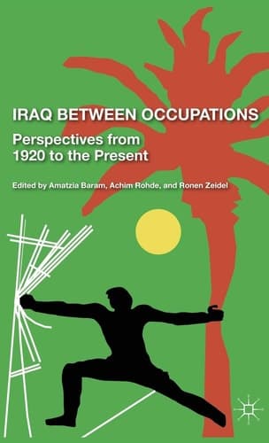 Iraq Between Occupations Perspectives from 1920 to the Present