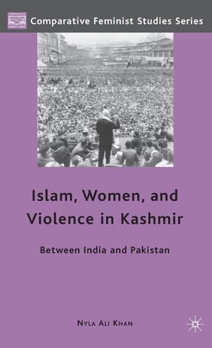 Islam, Women, and Violence in Kashmir: Between India and Pakistan (Comparative Feminist Studies)