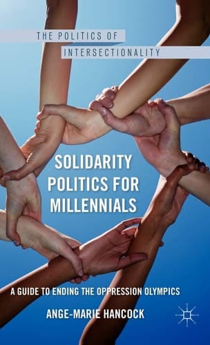 Solidarity Politics for Millennials A Guide to Ending the Oppression Olympics