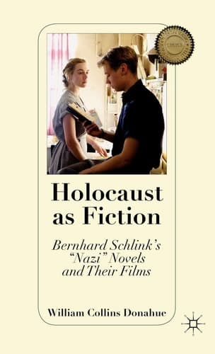 Holocaust as Fiction Bernhard Schlink’s “Nazi” Novels and Their Films