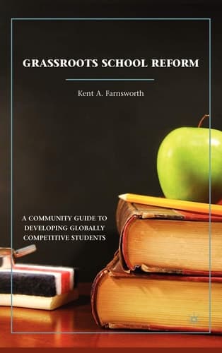 Grassroots School Reform A Community Guide to Developing Globally Competitive Students