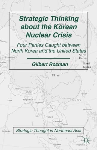 Strategic Thinking about the Korean Nuclear Crisis Four Parties Caught between North Korea and the United States