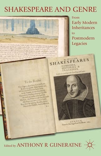 Shakespeare and Genre From Early Modern Inheritances to Postmodern Legacies