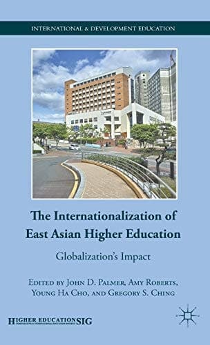 The Internationalization of East Asian Higher Education Globalization’s Impact