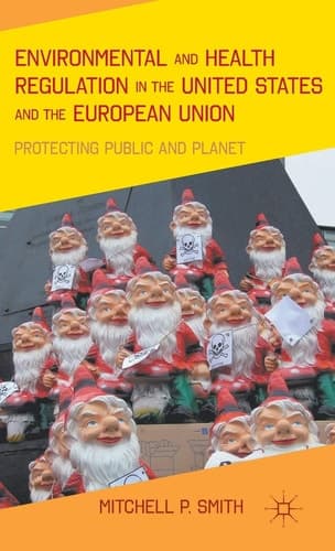 Environmental and Health Regulation in the United States and the European Union Protecting Public and Planet