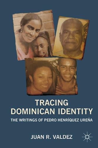 Tracing Dominican Identity The Writings of Pedro Henríquez Ureña