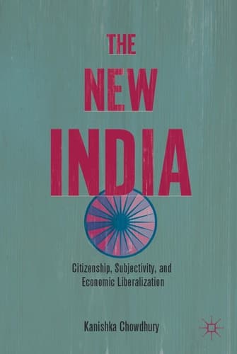 The New India Citizenship, Subjectivity, and Economic Liberalization
