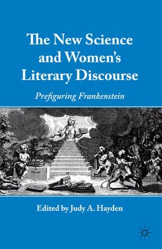 The New Science and Women's Literary Discourse Prefiguring Frankenstein