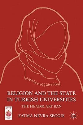 Religion and the State in Turkish Universities The Headscarf Ban