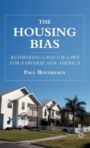 The Housing Bias Rethinking Land Use Laws for a Diverse New America