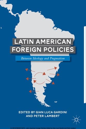 Latin American Foreign Policies Between Ideology and Pragmatism