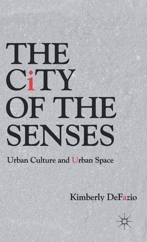 The City of the Senses Urban Culture and Urban Space