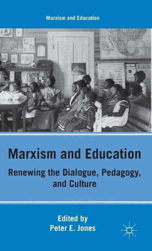 Marxism and Education Renewing the Dialogue, Pedagogy, and Culture