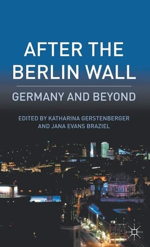 After the Berlin Wall Germany and Beyond