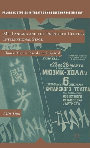 Mei Lanfang and the Twentieth-Century International Stage Chinese Theatre Placed and Displaced