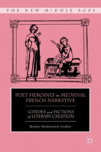 Poet Heroines in Medieval French Narrative Gender and Fictions of Literary Creation