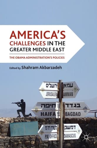 America's Challenges in the Greater Middle East The Obama Administration's Policies