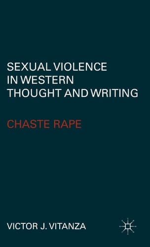 Sexual Violence in Western Thought and Writing Chaste Rape