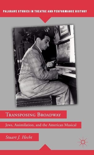 Transposing Broadway Jews, Assimilation, and the American Musical