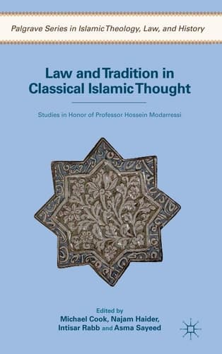 Law and Tradition in Classical Islamic Thought Studies in Honor of Professor Hossein Modarressi