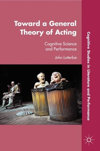 Toward a General Theory of Acting Cognitive Science and Performance