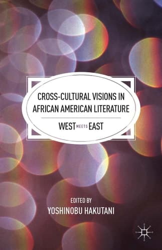 Cross-Cultural Visions in African American Literature West Meets East