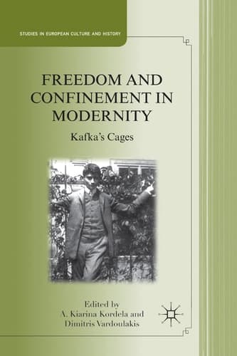 Freedom and Confinement in Modernity Kafka's Cages