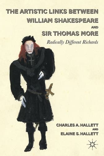 The Artistic Links Between William Shakespeare and Sir Thomas More Radically Different Richards