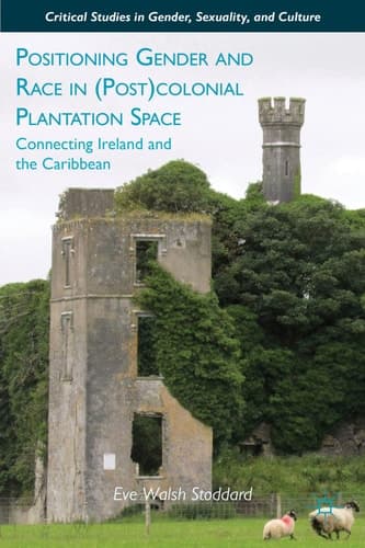 Positioning Gender and Race in (Post)colonial Plantation Space Connecting Ireland and the Caribbean