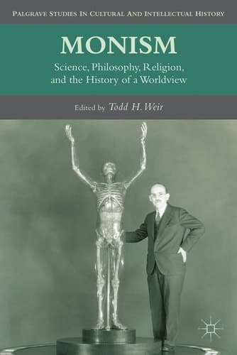 Monism Science, Philosophy, Religion, and the History of a Worldview