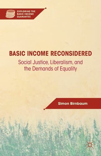 Basic Income Reconsidered Social Justice, Liberalism, and the Demands of Equality