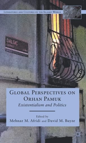 Global Perspectives on Orhan Pamuk Existentialism and Politics