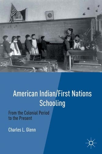 American Indian/First Nations Schooling From the Colonial Period to the Present