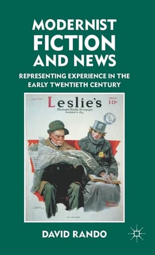 Modernist Fiction and News Representing Experience in the Early Twentieth Century