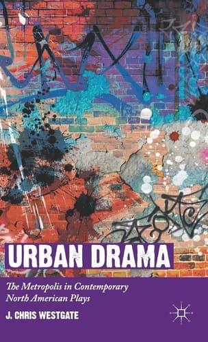 Urban Drama The Metropolis in Contemporary North American Plays
