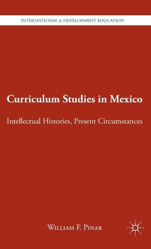 Curriculum Studies in Mexico Intellectual Histories, Present Circumstances