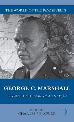 George C. Marshall Servant of the American Nation