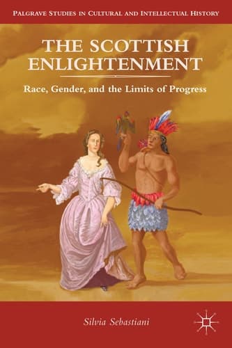 The Scottish Enlightenment Race, Gender, and the Limits of Progress
