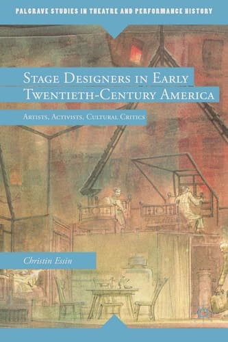 Stage Designers in Early Twentieth-Century America Artists, Activists, Cultural Critics
