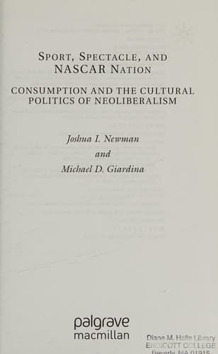 Sport, Spectacle, and NASCAR Nation Consumption and the Cultural Politics of Neoliberalism