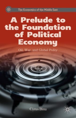 A Prelude to the Foundation of Political Economy Oil, War, and Global Polity
