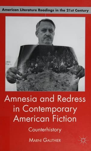 Amnesia and Redress in Contemporary American Fiction Counterhistory